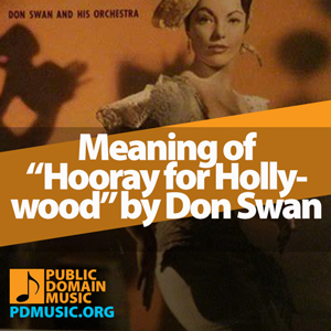 hooray-for-hollywood-by-don-swan-meaning