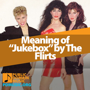 jukebox-by-the-flirts-meaning