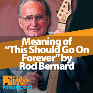 this-should-go-on-forever-by-rod-bernard-meaning