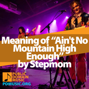 Meaning-of-the-Song-Ain't-No-Mountain-High-Enough--Stepmom-by-Countdown