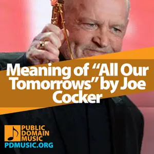 Meaning-of-the-Song-All-Our-Tomorrows-by-Joe-Cocker