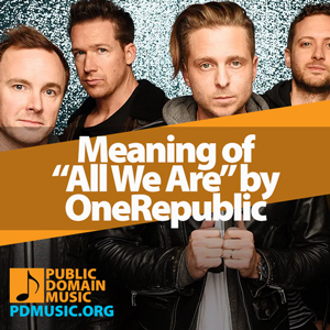 Meaning-of-the-Song-All-We-Are-by-OneRepublic