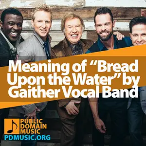 Meaning-of-the-Song-Bread-Upon-the-Water-by-Gaither-Vocal-Band