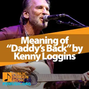 Meaning-of-the-Song-Daddys-Back-by-Kenny-Loggins