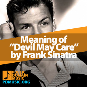 Meaning-of-the-Song-Devil-May-Care-by-Frank-Sinatra