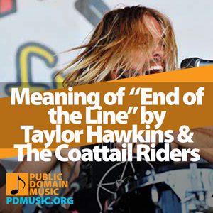 Meaning-of-the-Song-End-of-the-Line-by-Taylor-Hawkins-and-The-Coattail-Riders