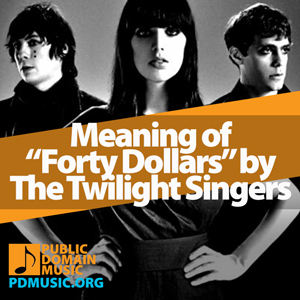 Meaning-of-the-Song-Forty-Dollars-by-The-Twilight-Singers