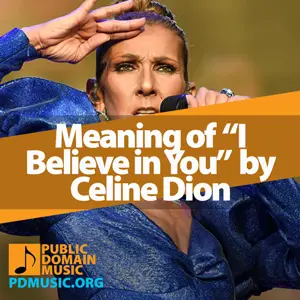 Meaning of the Song I Believe in You by Celine Dion Public Domain Music