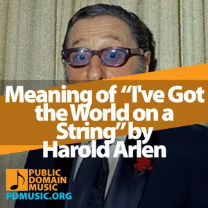 Meaning-of-the-Song-I've-Got-the-World-on-a-String-by-Harold-Arlen