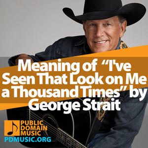 Meaning-of-the-Song-I've-Seen-That-Look-on-Me-a-Thousand-Times-by-George-Strait