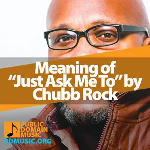 Meaning-of-the-Song-Just-Ask-Me-To-by-Chubb-Rock