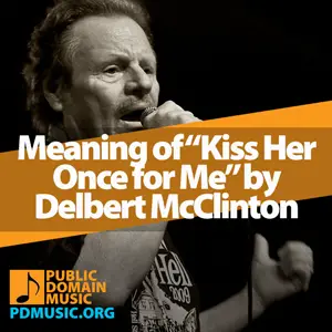 Meaning-of-the-Song-Kiss-Her-Once-for-Me-by-Delbert-McClinton