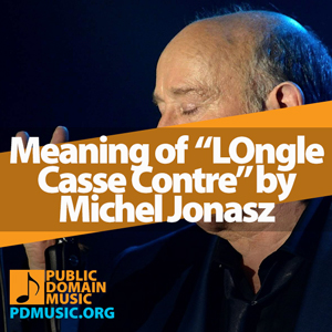 Meaning-of-the-Song-LOngle-Casse-Contre-by-Michel-Jonasz