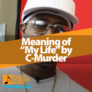 Meaning-of-the-Song-My-Life-by-C-Murder