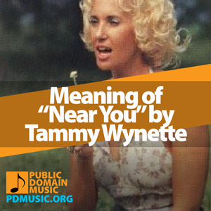 Meaning-of-the-Song-Near-You-by-Tammy-Wynette