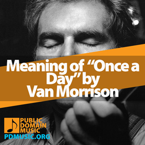 Meaning-of-the-Song-Once-a-Day-by-Van-Morrison