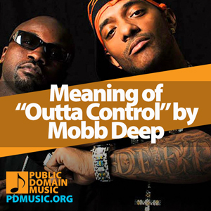 Meaning-of-the-Song-Outta-Control-by-Mobb-Deep