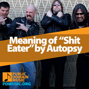 Meaning-of-the-Song-Shit-Eater-by-Autopsy