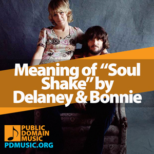 Meaning-of-the-Song-Soul-Shake-by-Delaney-and-Bonnie