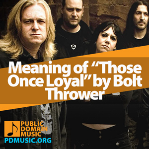 Meaning-of-the-Song-Those-Once-Loyal-by-Bolt-Thrower