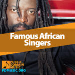 24 World Famous African Singers You Should Hear - Public Domain Music