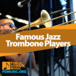 21 Most Famous Jazz Trombone Players You Should Hear - Public Domain Music