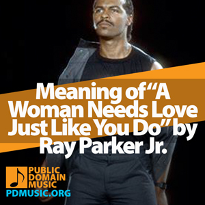 Meaning-of-the-Song-A-Woman-Needs-Love-Just-Like-You-Do-by-Ray-Parker-Jr.-and-Raydio