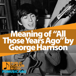 Meaning-of-the-Song-All-Those-Years-Ago-by-George-Harrison