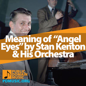 Meaning-of-the-Song-Angel-Eyes-by-Stan-Kenton-&-His-Orchestra