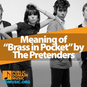 Meaning-of-the-Song-Brass-in-Pocket-by-The-Pretenders