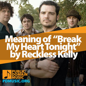 Meaning-of-the-Song-Break-My-Heart-Tonight-by-Reckless-Kelly