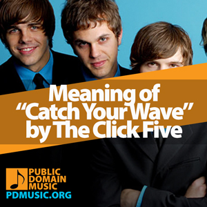 Meaning-of-the-Song-Catch-Your-Wave-by-The-Click-Five