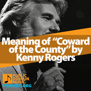 Meaning-of-the-Song-Coward-of-the-County-by-Kenny-Rogers