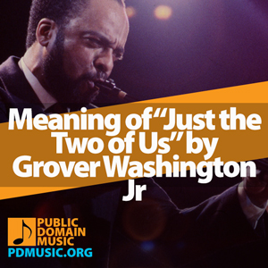 Meaning-of-the-Song-Just-the-Two-of-Us-by-Grover-Washington-Jr