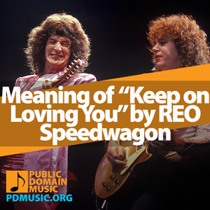 Meaning-of-the-Song-Keep-on-Loving-You-by-REO-Speedwagon