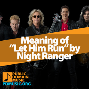 Meaning-of-the-Song-Let-Him-Run-by-Night-Ranger