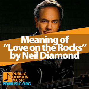 Meaning-of-the-Song-Love-on-the-Rocks-by-Neil-Diamond