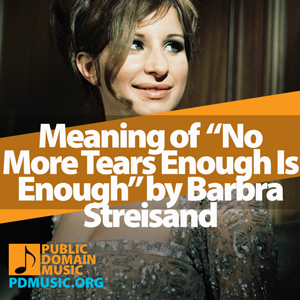 Meaning-of-the-Song-No-More-Tears-Enough-Is-Enough-by-Barbra-Streisand-and-Donna-Summer