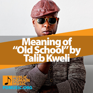 Meaning-of-the-Song-Old-School-by-Talib-Kweli