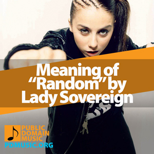 Meaning-of-the-Song-Random-by-Lady-Sovereign-