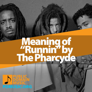 Meaning-of-the-Song-Runnin-by-The-Pharcyde