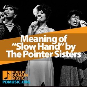 Meaning-of-the-Song-Slow-Hand-by-The-Pointer-Sisters