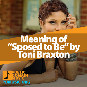 Meaning-of-the-Song-Sposed-to-Be-by-Toni-Braxton