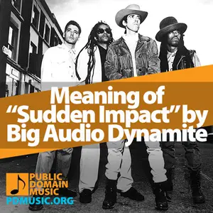 Meaning-of-the-Song-Sudden-Impact-by-Big-Audio-Dynamite