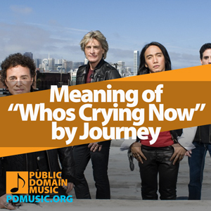 Meaning-of-the-Song-Whos-Crying-Now-by-Journey