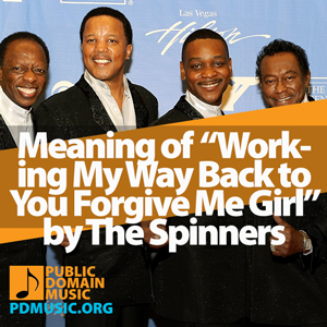 Meaning-of-the-Song-Working-My-Way-Back-to-You-Forgive-Me-Girl-by-The-Spinners