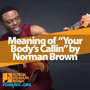 Meaning-of-the-Song-Your-Bodys-Callin-by-Norman-Brown