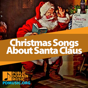 18 Classic Christmas Songs About Santa Claus (Playlist) - Public Domain ...