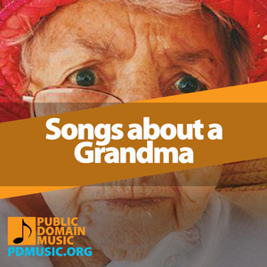 29 Emotional Songs About A Grandma (A Loving Playlist) - Public Domain ...