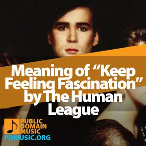 Meaning-of-the-Song-Keep-Feeling-Fascination-by-The-Human-League